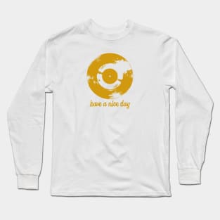 Have A Nice Day Yellow Retro Vinyl Record Long Sleeve T-Shirt